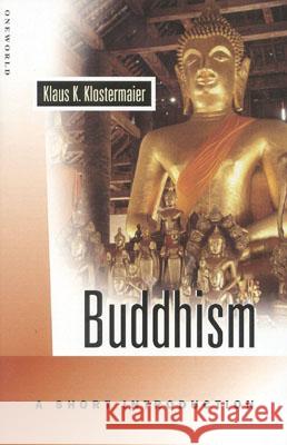 Buddhism: A Short Introduction Klostermaier, Klaus K. 9781851681860 Oneworld Publications