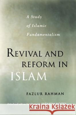 Revival and Reform in Islam: A Study of Islamic Fundamentalism Rahman, Fazlur 9781851682041 Oneworld Publications