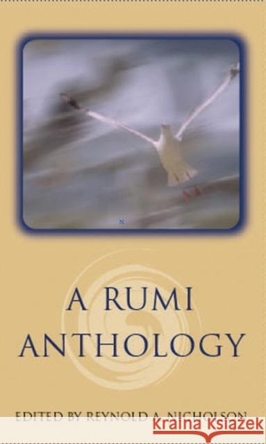 A Rumi Anthology Jalalu'l-Din Rumi Jalal                                    Reynold A. Nicholson 9781851682515