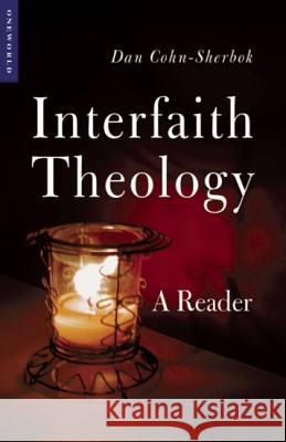 Interfaith Theology: A Reader Cohn-Sherbok, Daniel C. 9781851682768