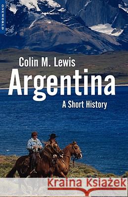 Argentina: A Short History Lewis, Colin M. 9781851683000