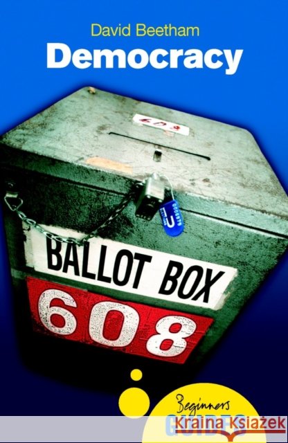 Democracy: A Beginner's Guide Beetham, David 9781851683635