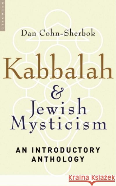 Kabbalah & Jewish Mysticism: An Introductory Anthology Cohn-Sherbok, Dan 9781851684540