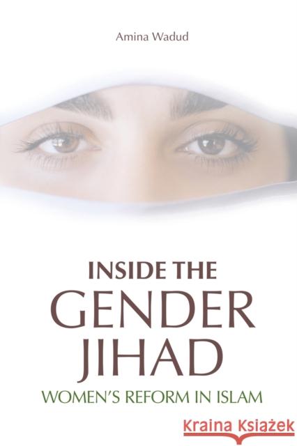 Inside the Gender Jihad: Women's Reform in Islam Wadud, Amina 9781851684632 Oneworld Publications