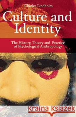 Culture and Identity: The History, Theory, and Practice of Psychological Anthropology Charles Lindholm 9781851685288 Oneworld Publications