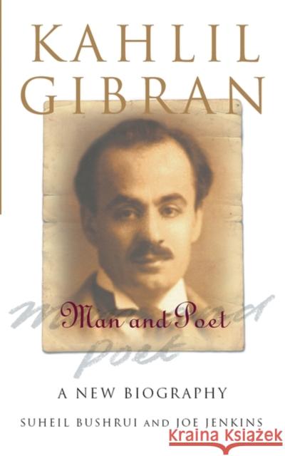 Kahlil Gibran: Man and Poet Bushrui, Suheil 9781851685417 0