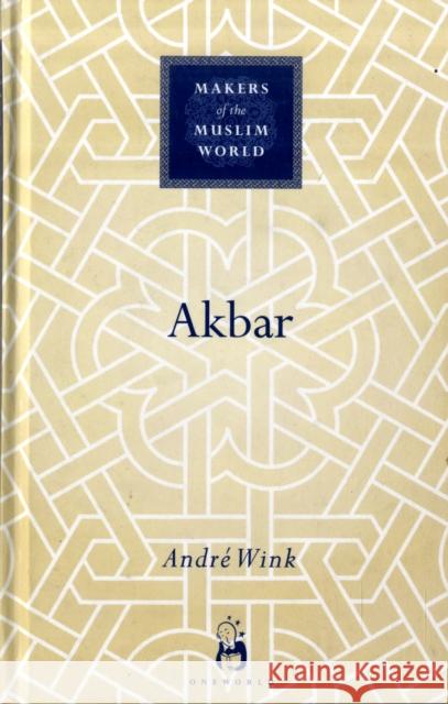 Akbar Andre Wink 9781851686056 Oneworld Publications