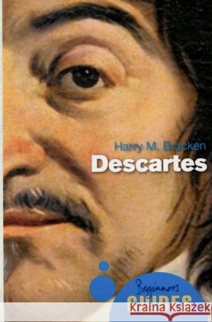 Descartes: A Beginner's Guide Bracken, Harry M. 9781851687589 0