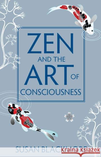 Zen and the Art of Consciousness Susan Blackmore 9781851687985