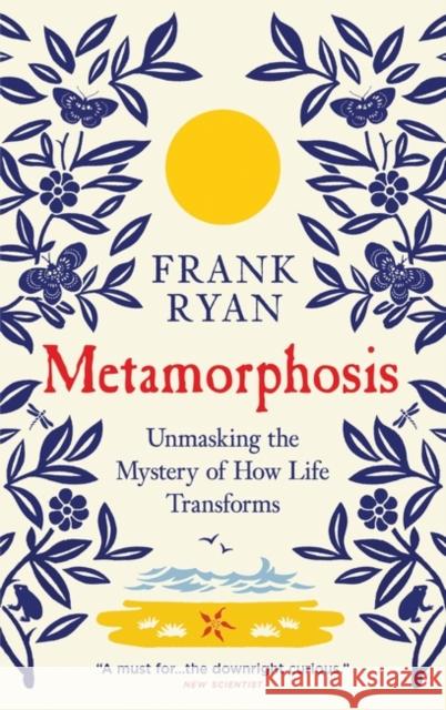 Metamorphosis : Unmasking the Mystery of How Life Transforms Frank Ryan 9781851689132