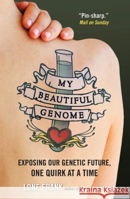 My Beautiful Genome: Exposing Our Genetic Future, One Quirk at a Time Lone Frank 9781851689149