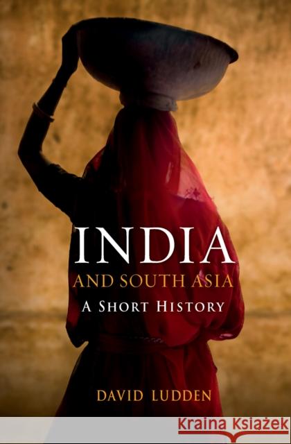 India and South Asia: A Short History Ludden, David 9781851689361