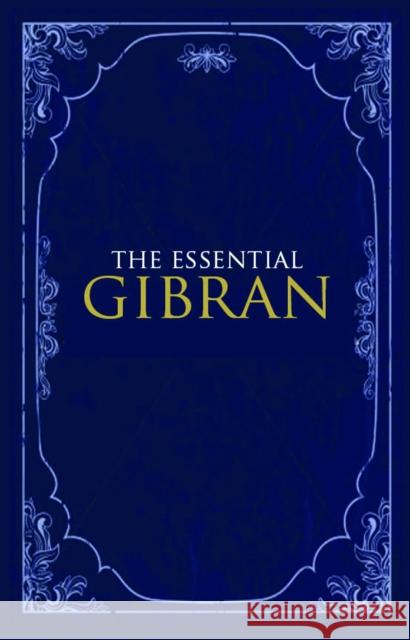 The Essential Gibran Kahlil Gibran 9781851689729 Oneworld Publications