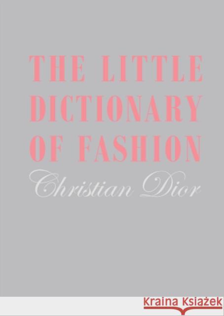 The Little Dictionary of Fashion: A Guide to Dress Sense for Every Woman Christian Dior 9781851775552 V & A Publishing