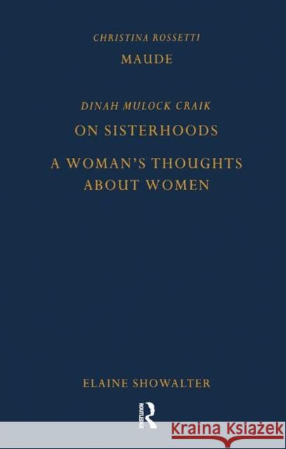 Maude by Christina Rossetti, on Sisterhoods and a Woman's Thoughts about Women by Dinah Mulock Craik Rossetti, Christina 9781851960279 0