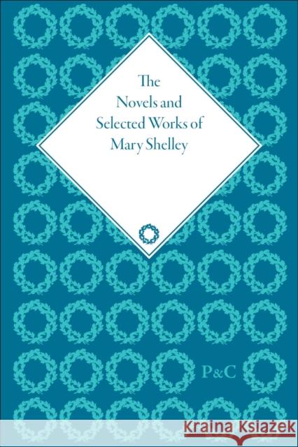 The Novels and Selected Works of Mary Shelley  9781851960767 Pickering & Chatto (Publishers) Ltd