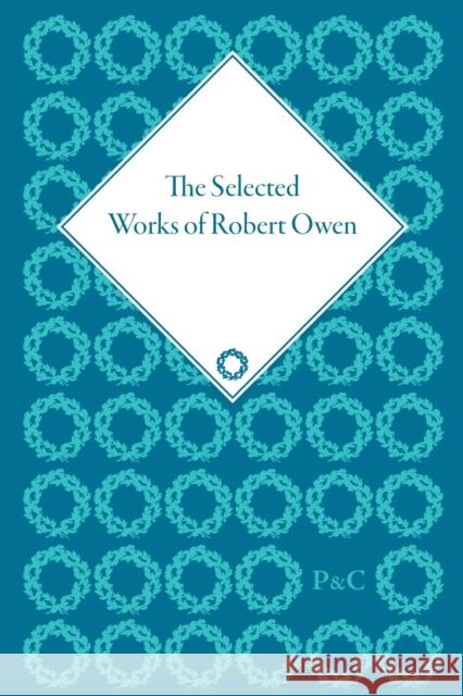 The Selected Works of Robert Owen  9781851960880 Pickering & Chatto (Publishers) Ltd