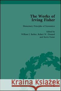 The Works of Irving Fisher Irving Fisher 9781851962259 PICKERING & CHATTO (PUBLISHERS) LTD