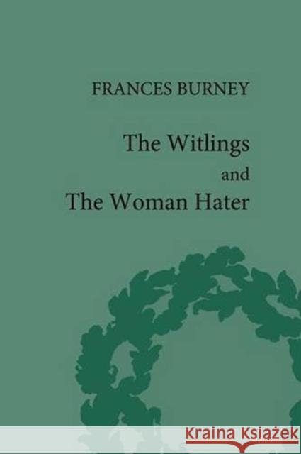 The Witlings and the Woman Hater Frances Burney Peter Sabor Geoffrey Sill 9781851963607