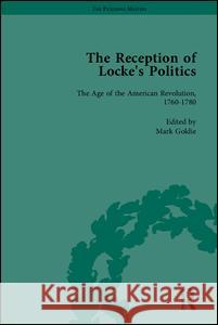 The Reception of Locke's Politics: From the 1690s to the 1830s Goldie, Mark 9781851964956