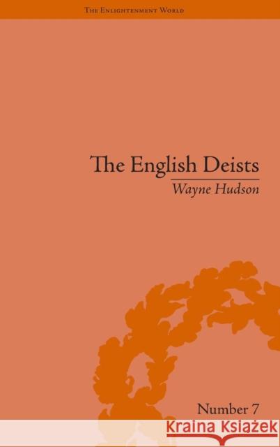The English Deists: Studies in Early Enlightenment Wayne Hudson 9781851966196