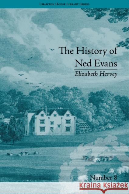 The History of Ned Evans: By Elizabeth Hervey  9781851966370 Pickering & Chatto (Publishers) Ltd