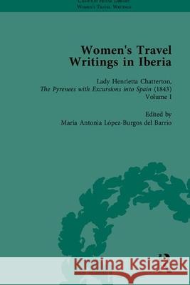 Women's Travel Writings in Iberia Eroulla Demetriou Jose Ruiz Mas Ma. Antonia Lopez-Burgos 9781851966479