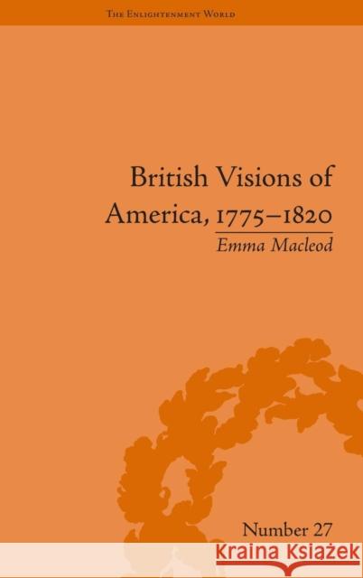 British Visions of America, 1775-1820: Republican Realities Emma Vincent Macleod 9781851966509 BERTRAMS