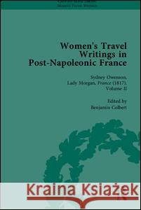 Women's Travel Writings in Post-Napoleonic France, Part II Lucy Morrison Benjamin Colbert Paul Hague 9781851966608 Pickering & Chatto (Publishers) Ltd