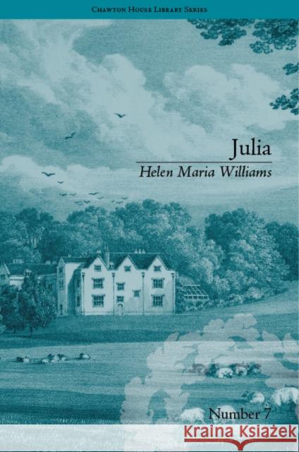 Julia: By Helen Maria Williams  9781851966622 Pickering & Chatto (Publishers) Ltd