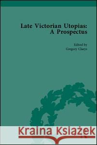 Late Victorian Utopias: A Prospectus  9781851967629 PICKERING & CHATTO (PUBLISHERS) LTD