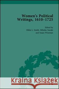 Women's Political Writings, 1610-1725 Hilda L. Smith Mihoko Suzuki Susan Wiseman 9781851967926