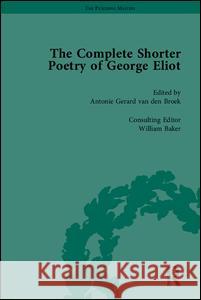 The Complete Shorter Poetry of George Eliot  9781851967964 Pickering & Chatto (Publishers) Ltd