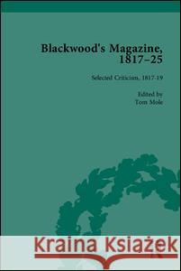 Blackwood's Magazine, 1817-25: Selections from Maga's Infancy Nicholas Mason Anthony Jarrells 9781851968008