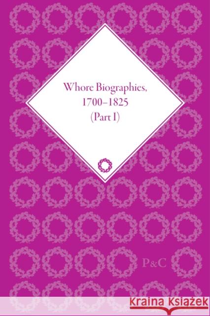 Whore Biographies, 1700-1825, V.1-4, PT.1 Julie Peakman 9781851968060