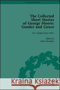 The Collected Short Stories of George Moore: Gender and Genre  9781851968411 Pickering & Chatto (Publishers) Ltd