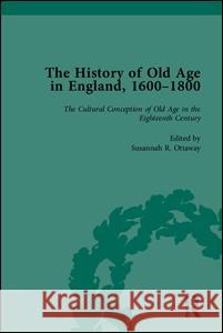The History of Old Age in England, 1600-1800, Part I  9781851968695 Pickering & Chatto (Publishers) Ltd