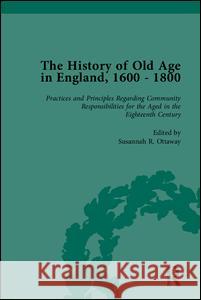 The History of Old Age in England, 1600-1800, Part II  9781851968701 Pickering & Chatto (Publishers) Ltd
