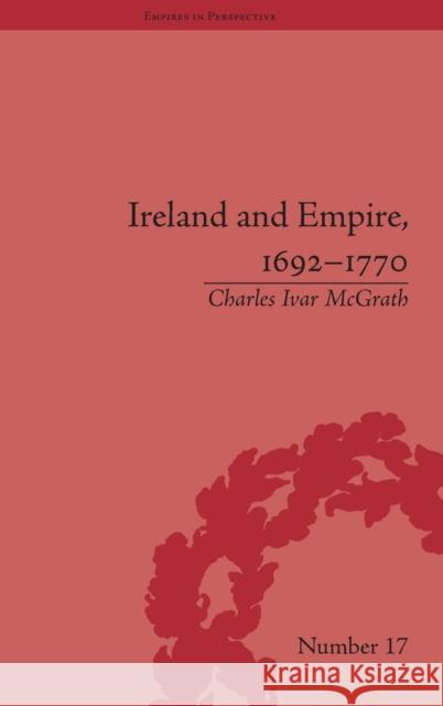 Ireland and Empire, 1692-1770 Charles Ivar McGrath   9781851968961