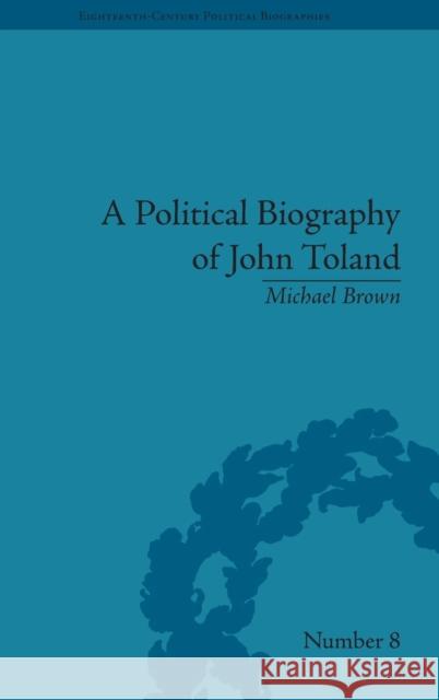 A Political Biography of John Toland  9781851969142 Pickering & Chatto (Publishers) Ltd