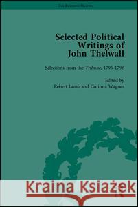 Selected Political Writings of John Thelwall  9781851969289 Pickering & Chatto (Publishers) Ltd