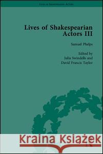 Lives of Shakespearian Actors, Part III: Charles Kean, Samuel Phelps and William Charles Macready by Their Contemporaries  9781851969784 Pickering & Chatto (Publishers) Ltd