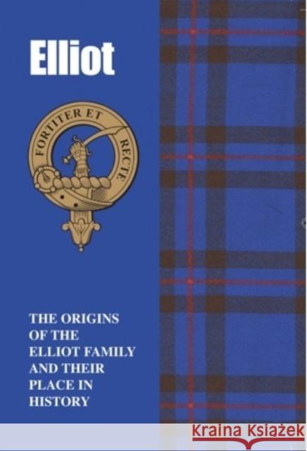 The Elliots: The Origins of the Elliot Family and Their Place in History Archie McKerracher, Rennie McOwan 9781852170622 Lang Syne Publishers Ltd