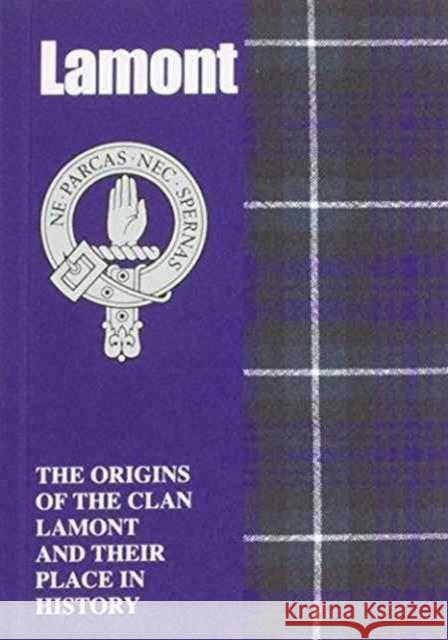 Lamont: The Origins of the Clan Lamont and Their Place in History Murray Ogilvie 9781852173074 Lang Syne Publishers Ltd