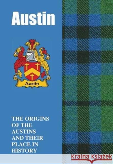 Austin: The Origins of the Austins and Their Place in History Iain Gray 9781852177553