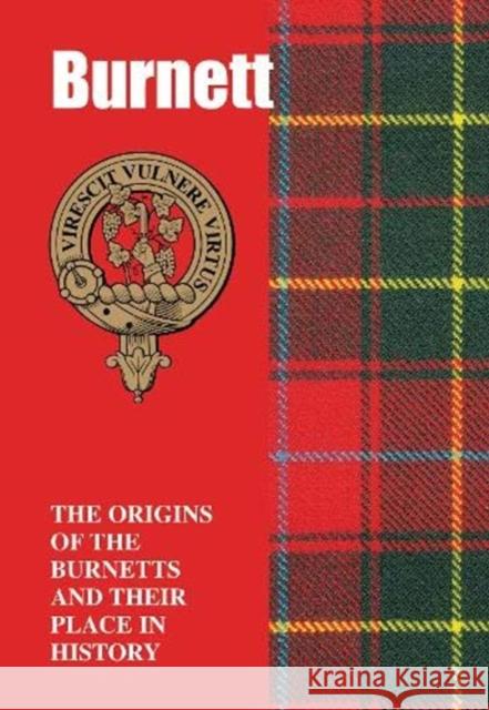 Burnett: The Origins of the Burnetts and Their Place in History Iain Gray 9781852177560 Lang Syne Publishers Ltd