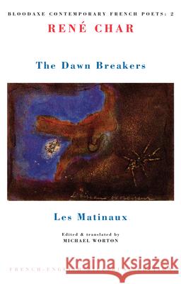 The Dawn Breakers: Les Matinaux Char, René 9781852241339 Bloodaxe Books Ltd