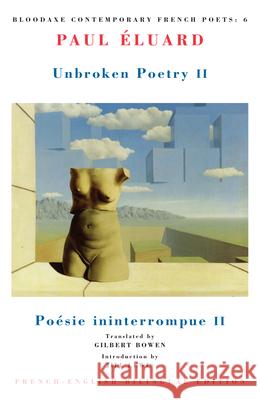 Unbroken Poetry II / Poesie Ininterrompue II Paul Eluard Gilbert Bowen 9781852241346 
