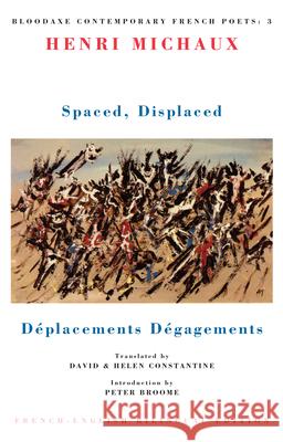 Spaced, Displaced: Déplacements Dégagements Michaux, Henri 9781852241353 Bloodaxe Books Ltd