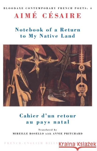 Notebook of a Return to My Native Land: Cahier d'un retour au pays natal Aime Cesaire 9781852241841